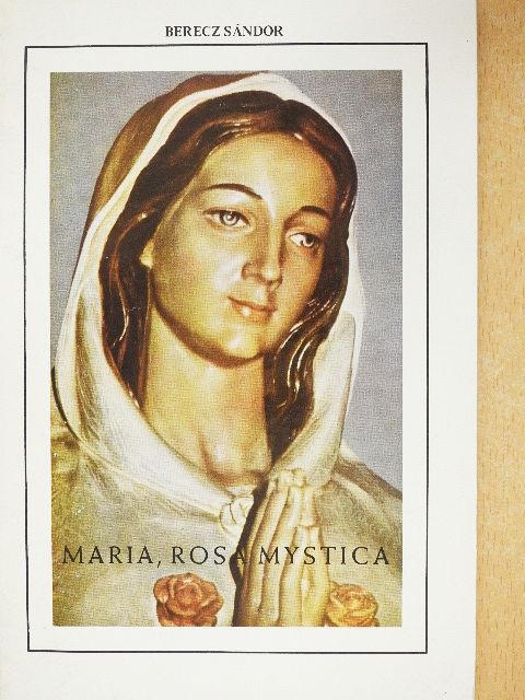 Berecz Sándor - Maria, Rosa Mystica [antikvár]