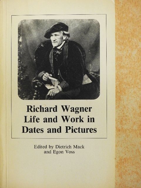 Richard Wagner - Life and Work in Dates and Pictures [antikvár]