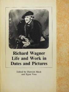 Richard Wagner - Life and Work in Dates and Pictures [antikvár]