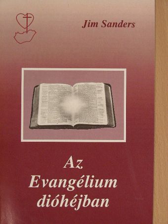 Jim Sanders - Az Evangélium dióhéjban [antikvár]