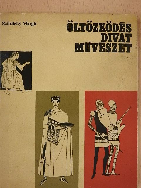 Szilvitzky Margit - Öltözködés, divat, művészet I. [antikvár]