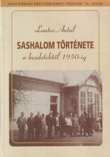 Lantos Antal - Sashalom története a kezdetektől 1950-ig [antikvár]