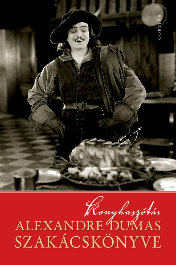 Alexandre Dumas - Konyhaszótár - Alexandre Dumas szakácskönyve [szépséghibás]