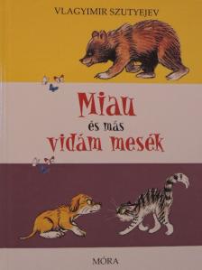 Vlagyimir Szutyejev - Miau és más vidám mesék [antikvár]
