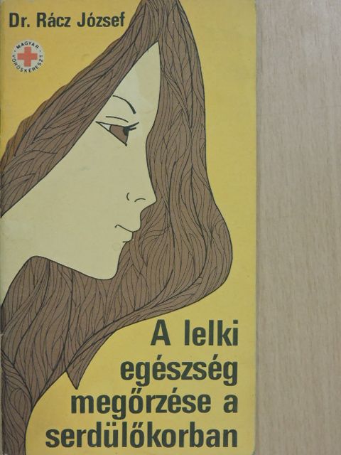 Dr. Rácz József - A lelki egészség megőrzése a serdülőkorban [antikvár]