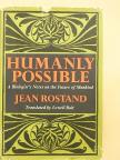 Jean Rostand - Humanly Possible [antikvár]