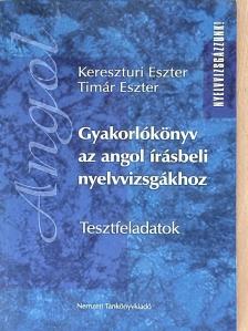 Kereszturi Eszter - Gyakorlókönyv az angol írásbeli nyelvvizsgákhoz [antikvár]
