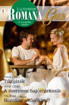 Anne Oliver, Ally Blake Anna Cleary, - Romana Gold 3. kötet (Tűzijáték, A szerelem hajón érkezik, Szenvedélyes csókok) [eKönyv: epub, mobi]