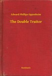 Oppenheim, Edward Phillips - The Double Traitor [eKönyv: epub, mobi]