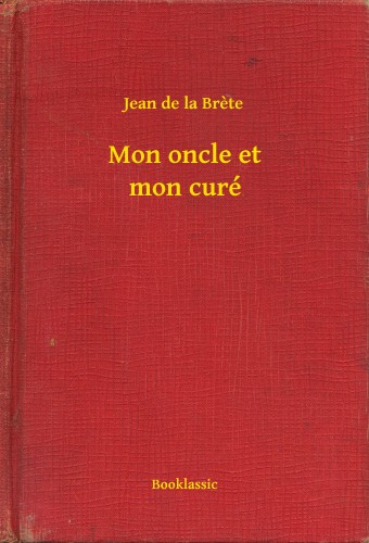 Bréte, Jean De La - Mon oncle et mon curé [eKönyv: epub, mobi]