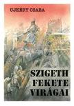 UJKÉRY CSABA - Szigeth fekete virágai