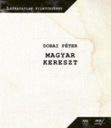 Dobai Péter - Magyar kereszt - DVD melléklettel