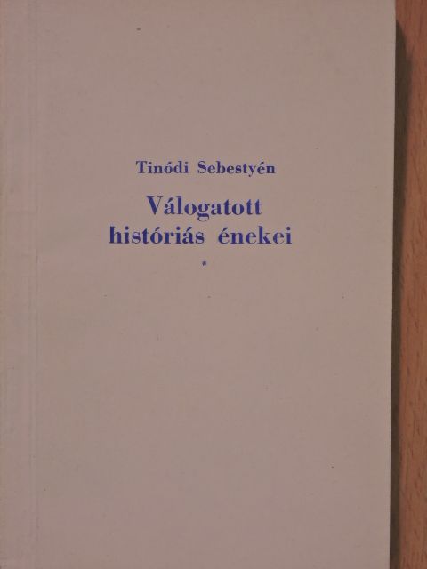 Tinódi Sebestyén - Tinódi Sebestyén válogatott históriás énekei [antikvár]