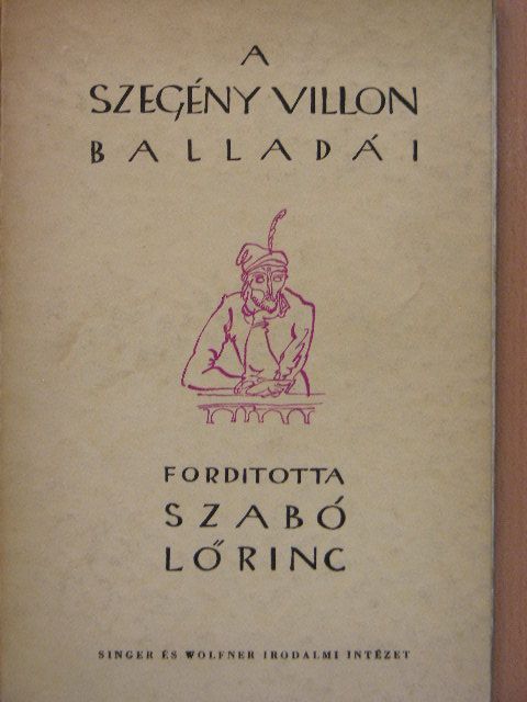 Francois Villon - A szegény Villon tiz balladája és A szép fegyverkovácsné panasza [antikvár]