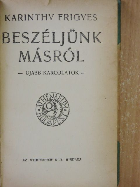 Karinthy Frigyes - Beszéljünk másról [antikvár]