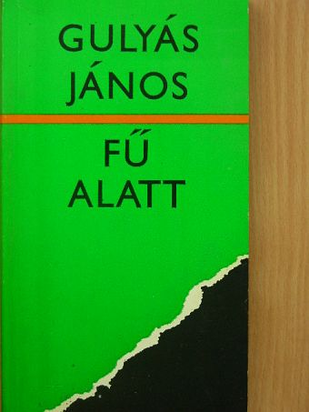 Gulyás János - Fű alatt [antikvár]