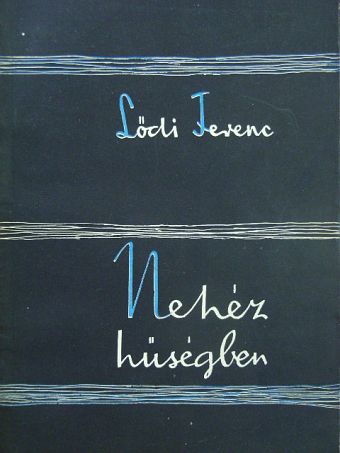Lődi Ferenc - Nehéz hűségben [antikvár]