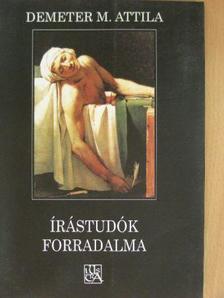 Demeter M. Attila - Írástudók forradalma [antikvár]