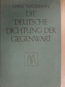 Hans Naumann - Die deutsche Dichtung der Gegenwart (gótbetűs) [antikvár]