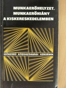 Átal László - Munkaerőhelyzet, munkaerőhiány a kiskereskedelemben [antikvár]