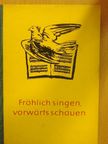 Ewg. Dolmatowski - Fröhlich singen, vorwärts schauen [antikvár]