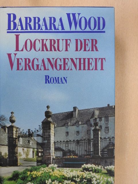 Barbara Wood - Lockruf der Vergangenheit [antikvár]