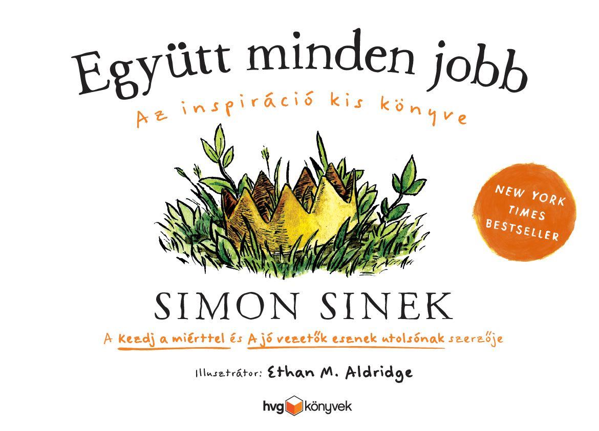 Simon Sinek - Együtt minden jobb - Az inspiráció kis könyve