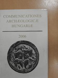 Attila Gyucha - Communicationes Archaeologicae Hungariae 2006 [antikvár]