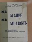 John A. O'Brien - Der Glaube der Millionen [antikvár]