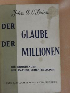 John A. O'Brien - Der Glaube der Millionen [antikvár]