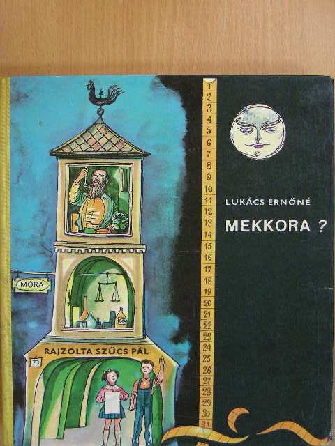 Lukács Ernőné - Mekkora? [antikvár]