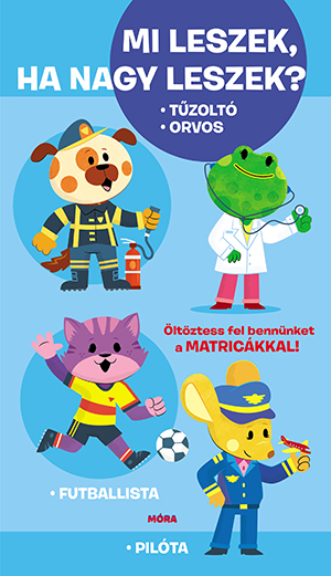 Mi leszek, ha nagy leszek? - Tűzoltó, orvos, futballista, pilóta [raktárvásár]