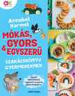 Annabel Karmel - Mókás, gyors és egyszerű - Szakácskönyv gyermekeknek