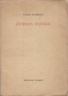 Végh György - Játékos ifjúság (aláírt) [antikvár]