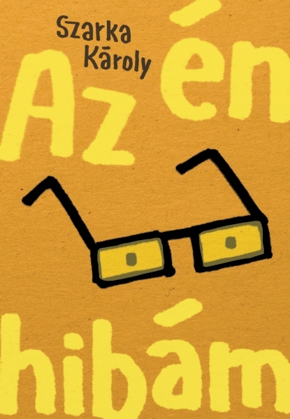 Szarka Károly - Az én hibám [eKönyv: epub, mobi]