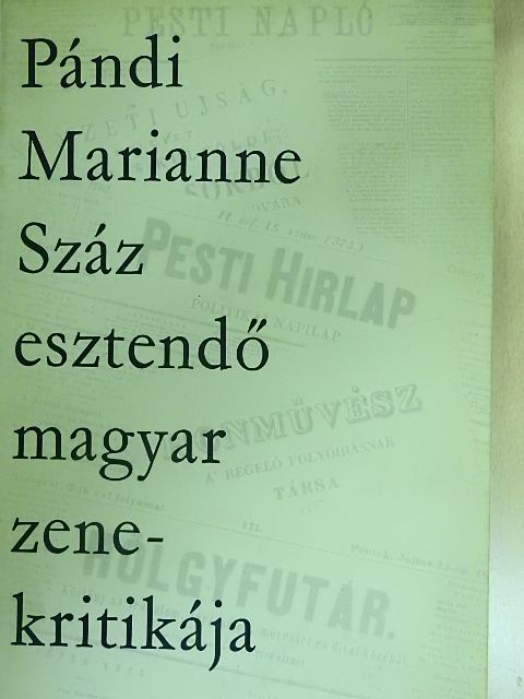 Pándi Marianne - Száz esztendő magyar zenekritikája [antikvár]