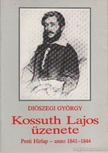 DIÓSZEGI GYÖRGY - Kossuth Lajos üzenete [antikvár]