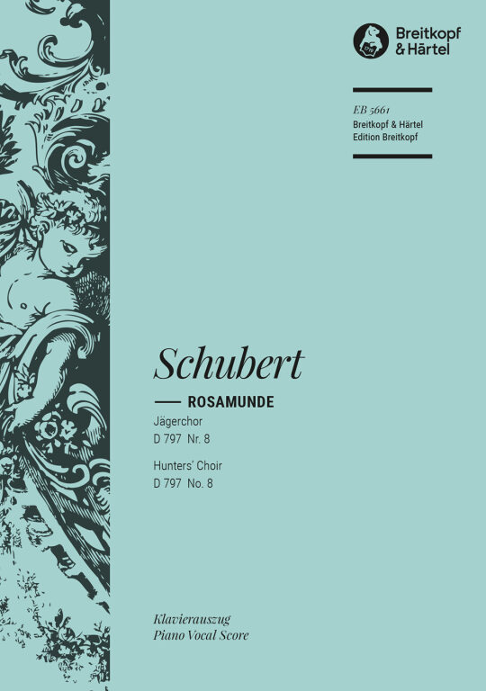 SCHUBERT - ROSAMUNDE, JÄGERCHOR. D 797 NR.8