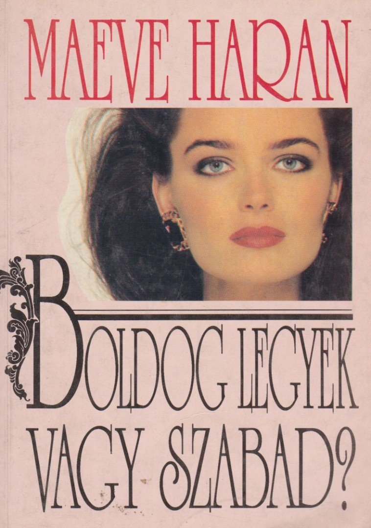 Haran, Maeve - Boldog legyek vagy szabad? [antikvár]