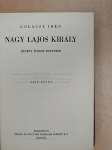 Gulácsy Irén - Nagy Lajos király I-III. [antikvár]