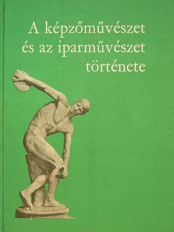 Dr. Sógor Györgyné - A képzőművészet és az iparművészet története [antikvár]