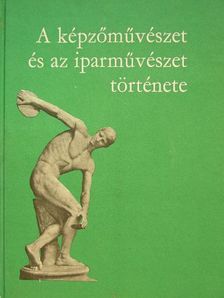 Dr. Sógor Györgyné - A képzőművészet és az iparművészet története [antikvár]