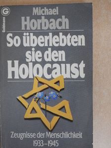 Michael Horbach - So überlebten sie den Holocaust [antikvár]