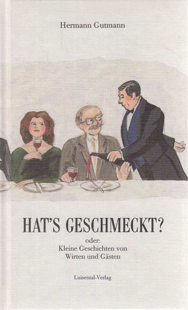 GUTMANN, HERMANN - Hat's geschmeckt? oder: Kleine Geschichten von Wirten und Gästen [antikvár]