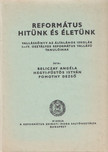 Beliczay Angéla, Hegyi-Füstös István, Pomothy Dezső - Református hitünk és életünk [antikvár]