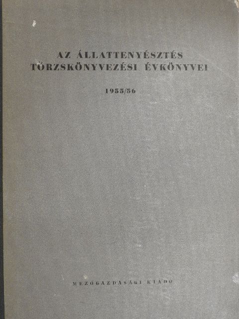 Dr. Mészáros István - Az állattenyésztés törzskönyvezési évkönyvei 1955/56 [antikvár]