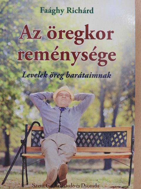 Faághy Richárd - Az öregkor reménysége [antikvár]