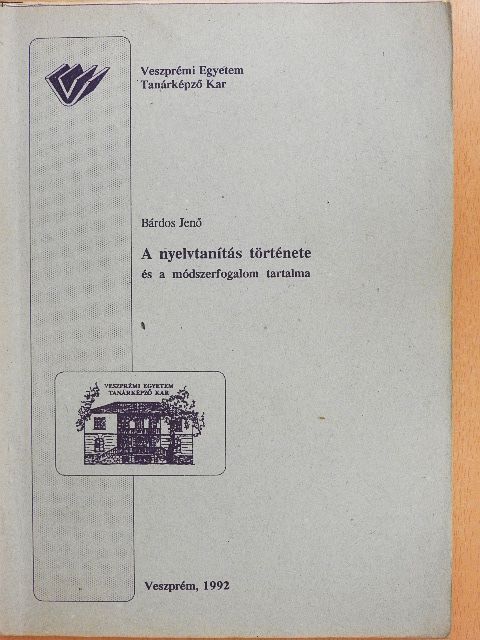 Bárdos Jenő - A nyelvtanítás története és a módszerfogalom tartalma [antikvár]