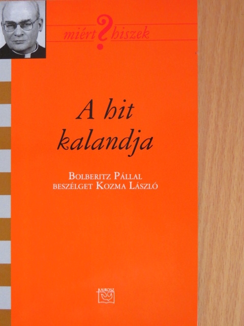 Kozma László - A hit kalandja [antikvár]