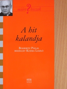 Kozma László - A hit kalandja [antikvár]